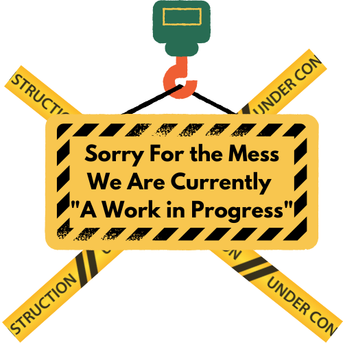 A yellow construction sign that says sorry for the mess we are currently a work in progress